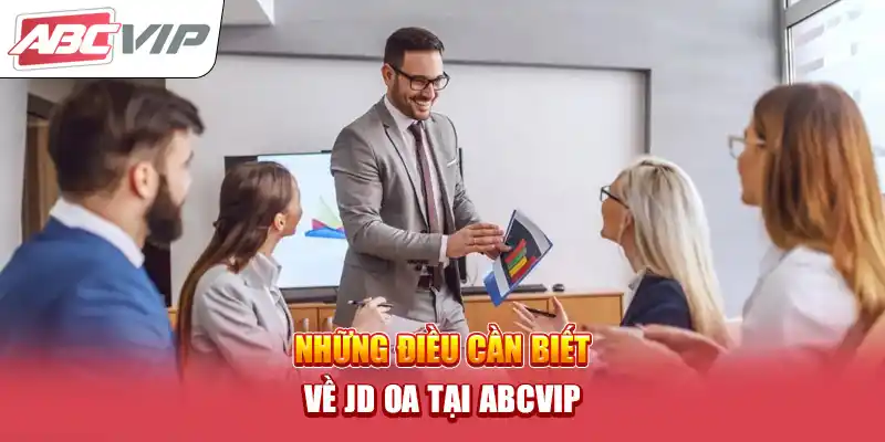 Những điều cần biết về JD OA tại ABCVIP